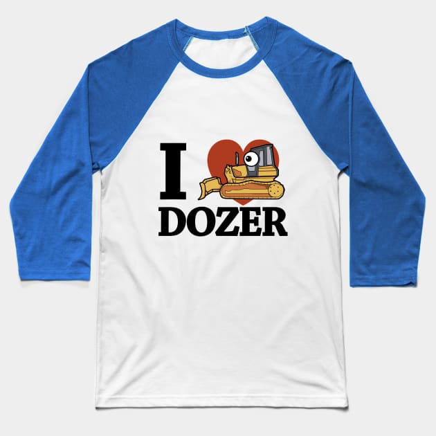 I Love Dozer Kawaii Baseball T-Shirt by damnoverload